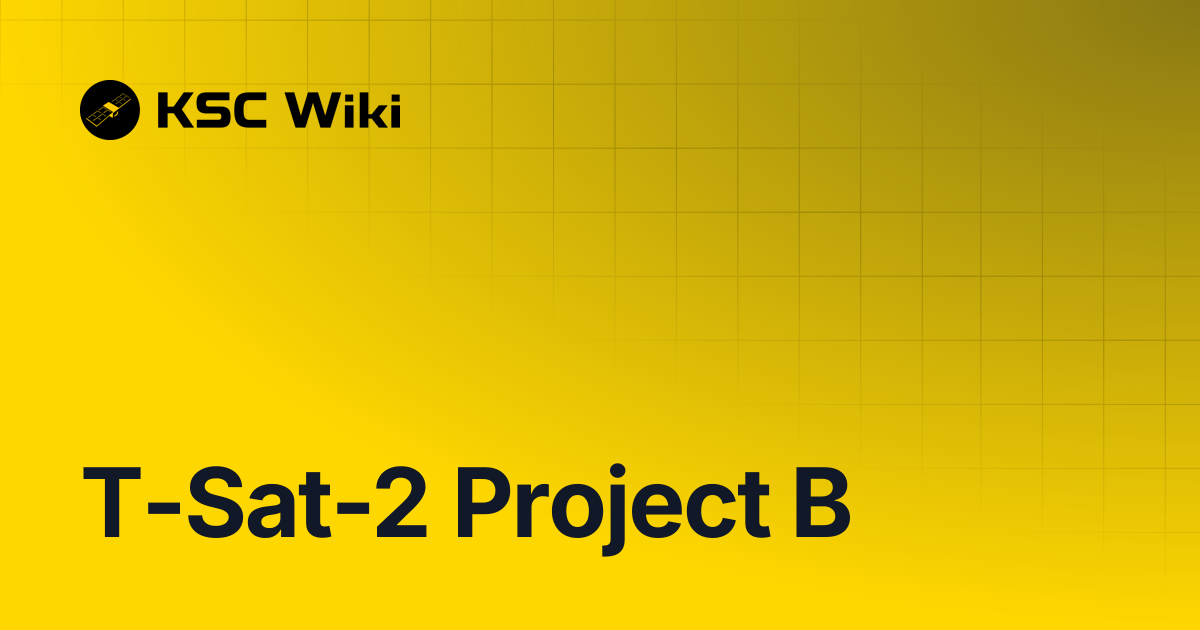 T-Sat-2 Project B | KSC Wiki